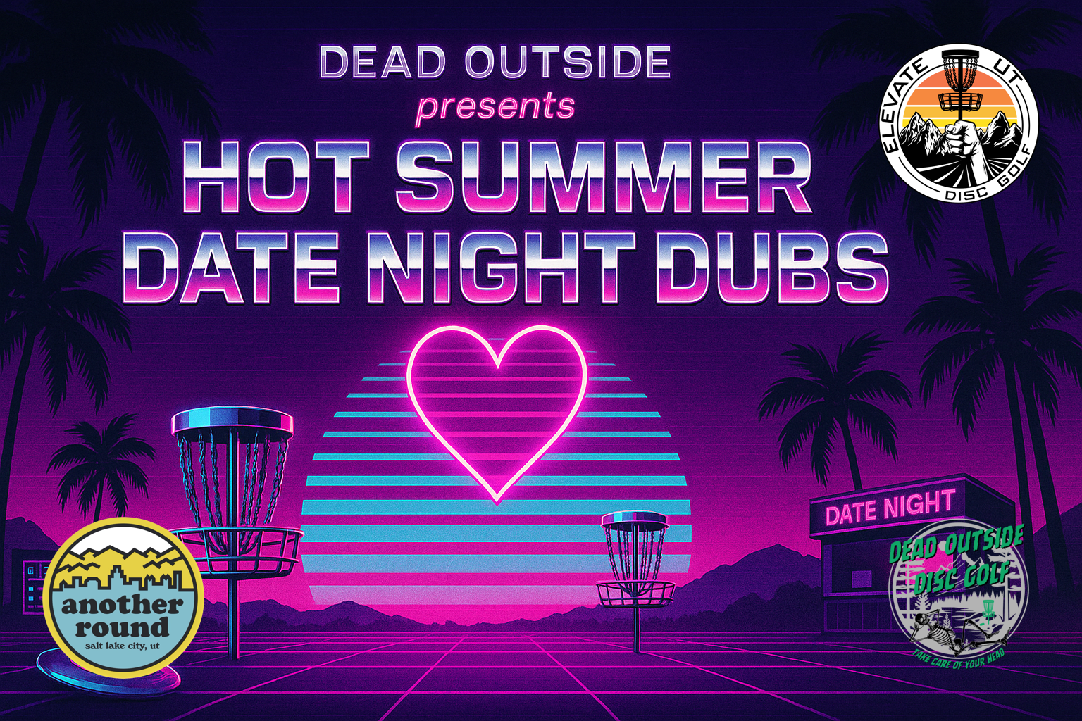 Dead Outside Disc Golf presents Hot Summer Date Night Dubs
